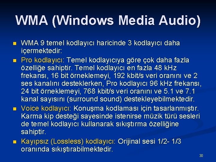 WMA (Windows Media Audio) n n WMA 9 temel kodlayıcı haricinde 3 kodlayıcı daha