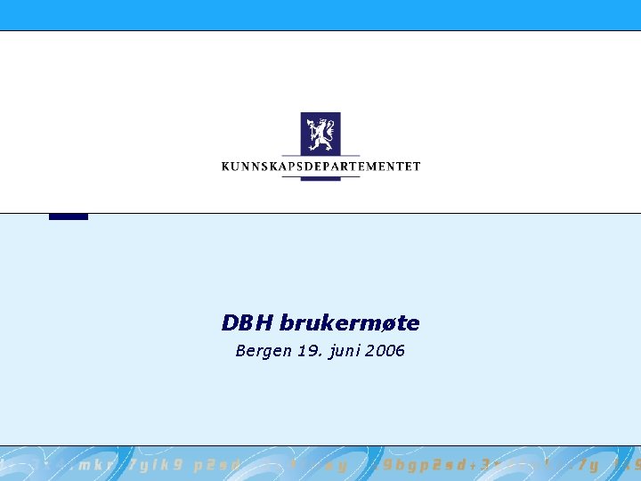 DBH brukermøte Bergen 19. juni 2006 