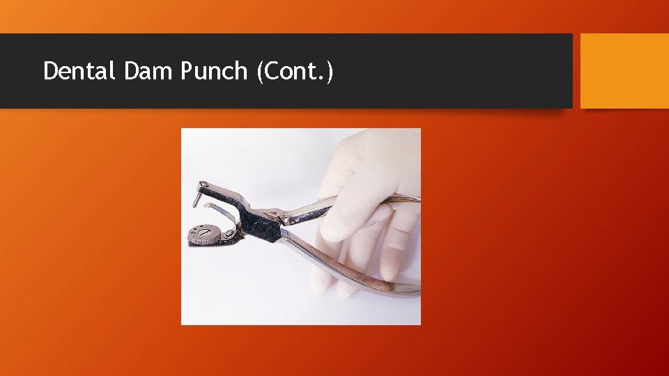 Dental Dam Punch (Cont. ) 