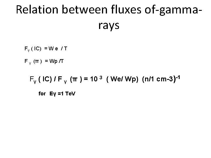 Relation between fluxes of-gammarays Fγ ( IC) = W e / T F γ