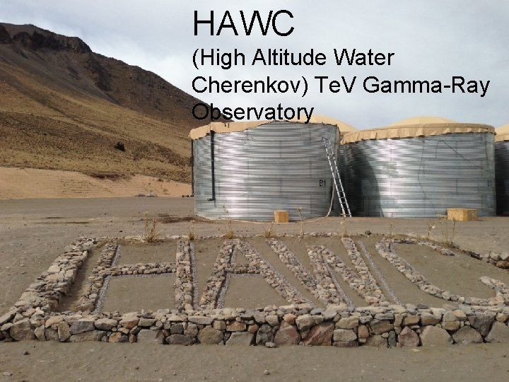 HAWC (High Altitude Water Cherenkov) Te. V Gamma-Ray Observatory 