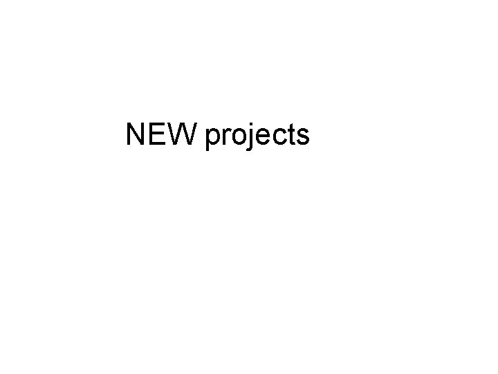 NEW projects 