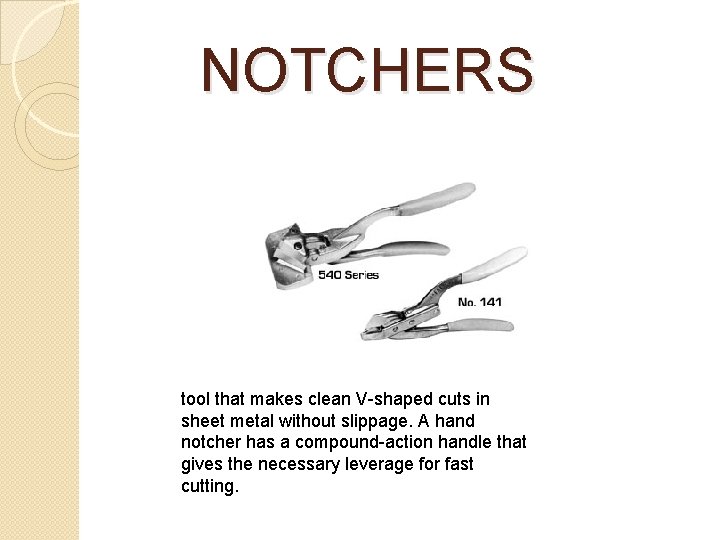 NOTCHERS tool that makes clean V-shaped cuts in sheet metal without slippage. A hand NOTCHERS tool that makes clean V-shaped cuts in sheet metal without slippage. A hand