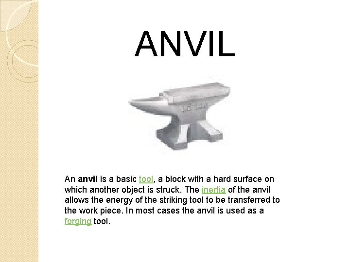 ANVIL An anvil is a basic tool, a block with a hard surface on ANVIL An anvil is a basic tool, a block with a hard surface on
