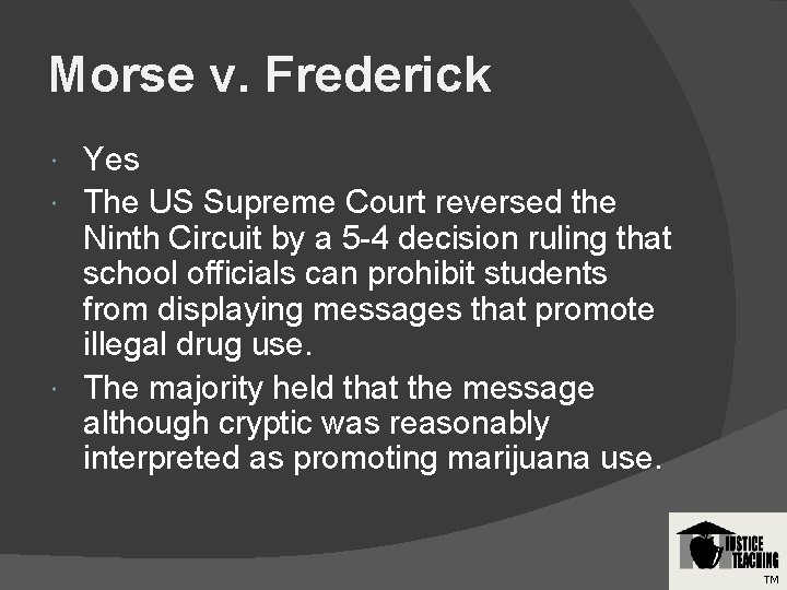 Morse v. Frederick Yes The US Supreme Court reversed the Ninth Circuit by a