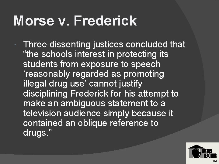 Morse v. Frederick Three dissenting justices concluded that “the schools interest in protecting its