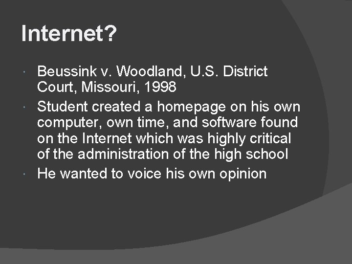 Internet? Beussink v. Woodland, U. S. District Court, Missouri, 1998 Student created a homepage