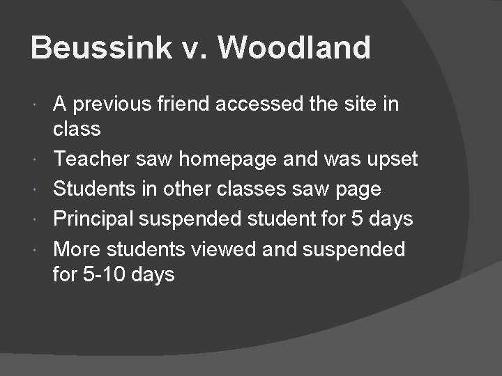 Beussink v. Woodland A previous friend accessed the site in class Teacher saw homepage