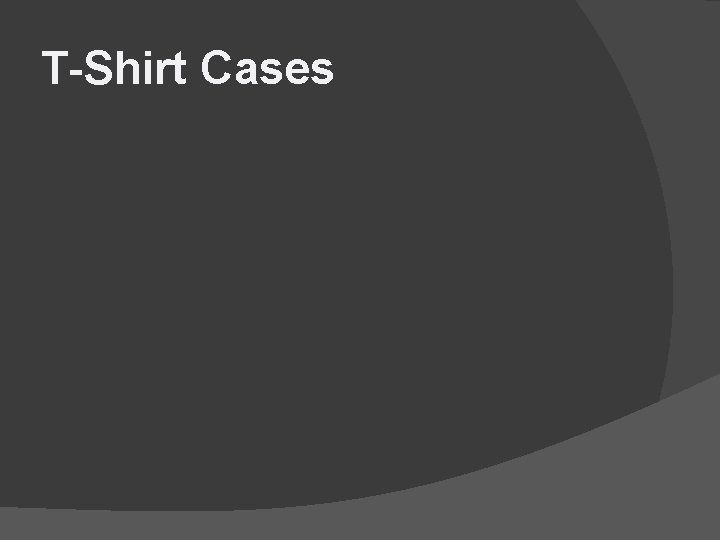 T-Shirt Cases 