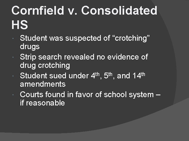 Cornfield v. Consolidated HS Student was suspected of “crotching” drugs Strip search revealed no