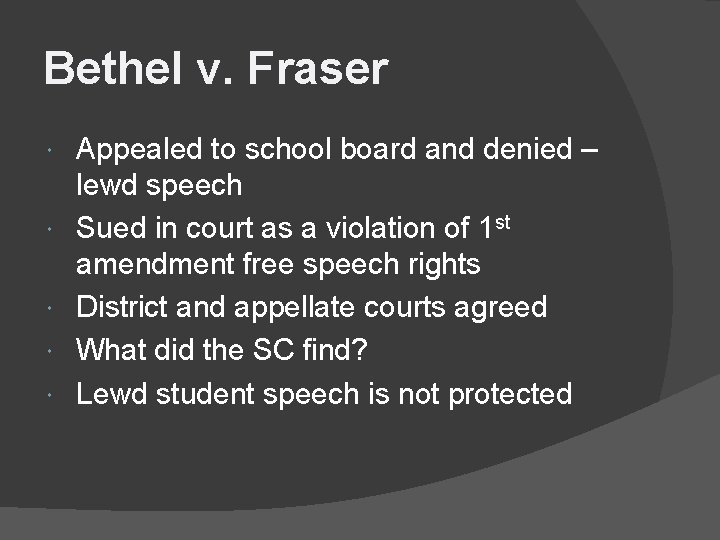 Bethel v. Fraser Appealed to school board and denied – lewd speech Sued in