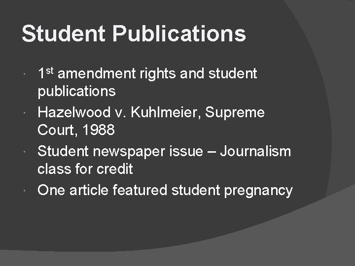 Student Publications 1 st amendment rights and student publications Hazelwood v. Kuhlmeier, Supreme Court,