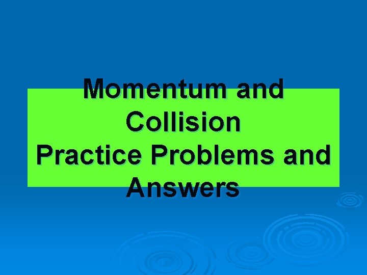 Momentum and Collision Practice Problems and Answers 
