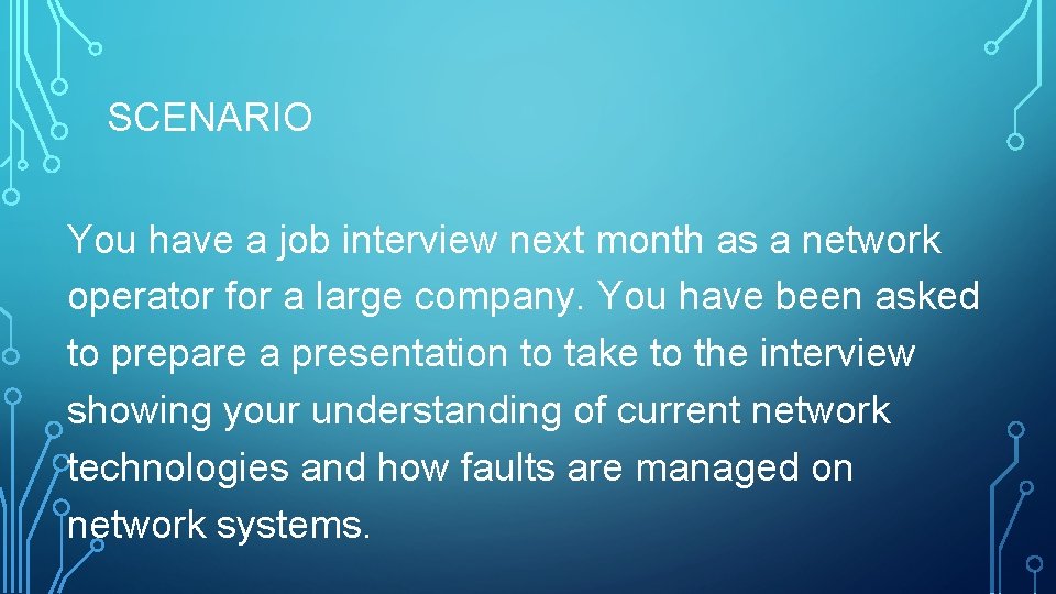 SCENARIO You have a job interview next month as a network operator for a