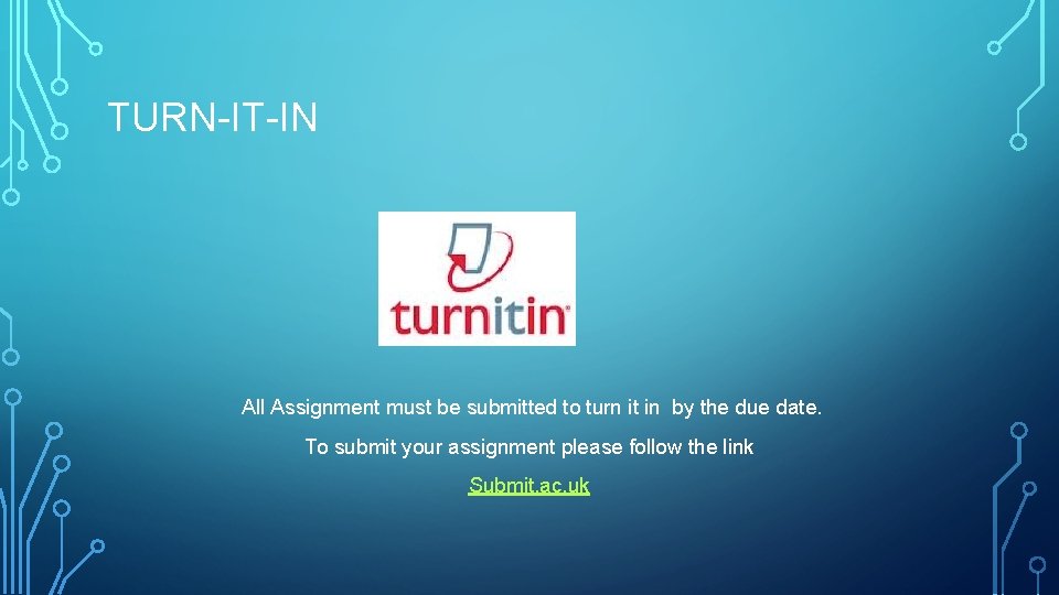TURN-IT-IN All Assignment must be submitted to turn it in by the due date.