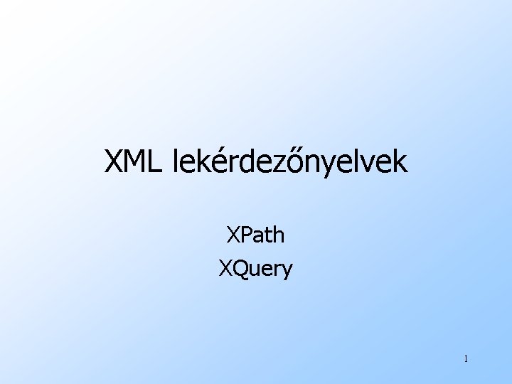 XML lekérdezőnyelvek XPath XQuery 1 