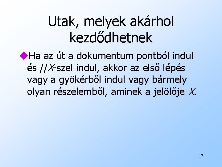 Utak, melyek akárhol kezdődhetnek u. Ha az út a dokumentum pontból indul és //X-szel