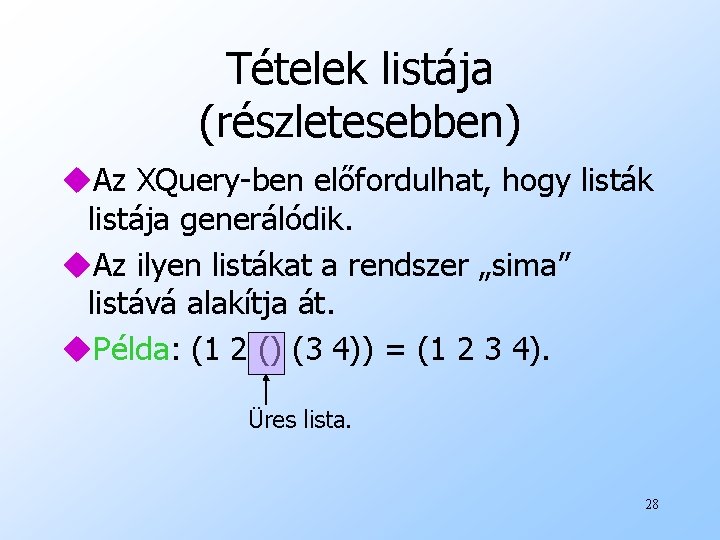 Tételek listája (részletesebben) u. Az XQuery-ben előfordulhat, hogy listák listája generálódik. u. Az ilyen