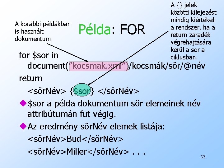 A korábbi példákban is használt dokumentum. Példa: FOR A {} jelek közötti kifejezést mindig