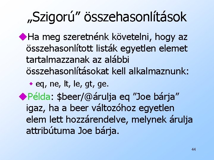 „Szigorú” összehasonlítások u. Ha meg szeretnénk követelni, hogy az összehasonlított listák egyetlen elemet tartalmazzanak