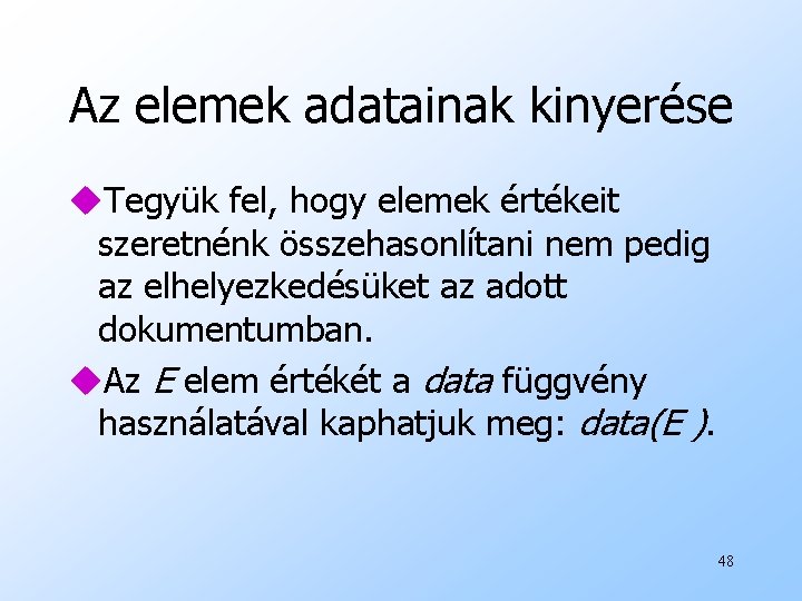 Az elemek adatainak kinyerése u. Tegyük fel, hogy elemek értékeit szeretnénk összehasonlítani nem pedig