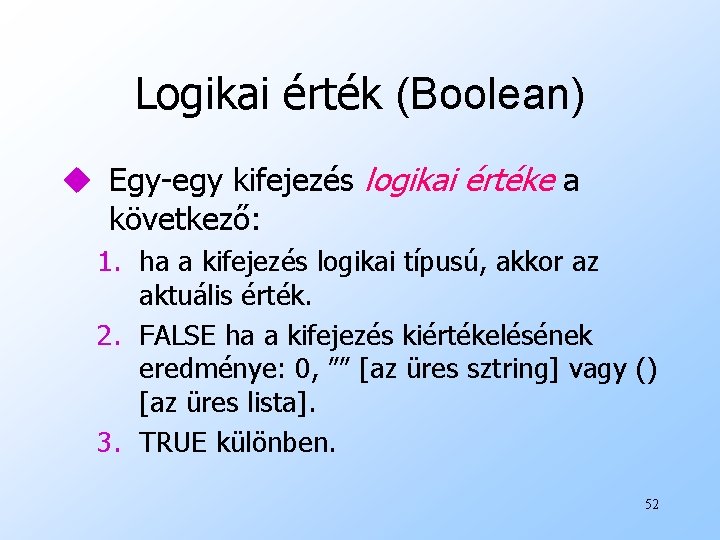 Logikai érték (Boolean) u Egy-egy kifejezés logikai értéke a következő: 1. ha a kifejezés