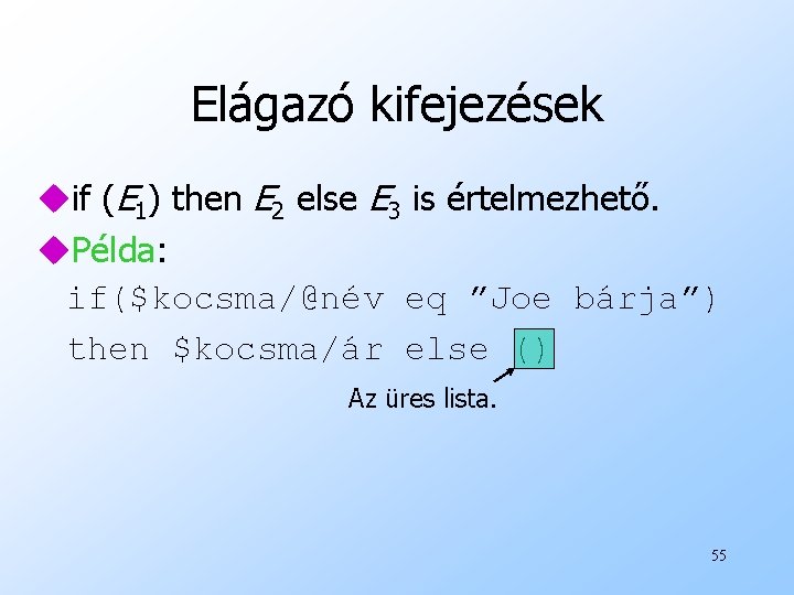 Elágazó kifejezések uif (E 1) then E 2 else E 3 is értelmezhető. u.
