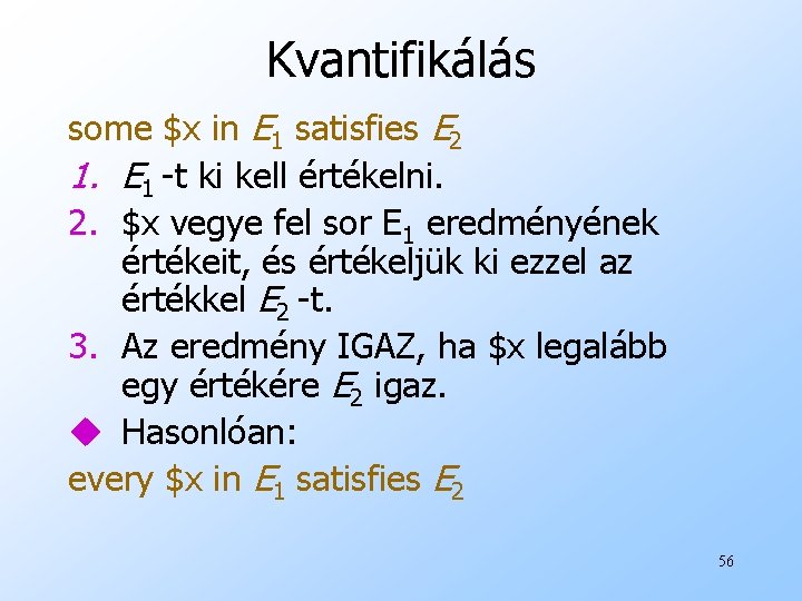 Kvantifikálás some $x in E 1 satisfies E 2 1. E 1 -t ki