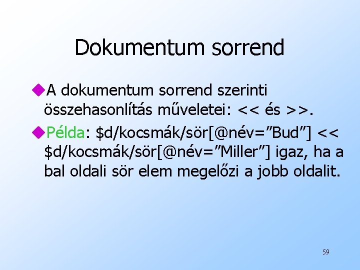 Dokumentum sorrend u. A dokumentum sorrend szerinti összehasonlítás műveletei: << és >>. u. Példa:
