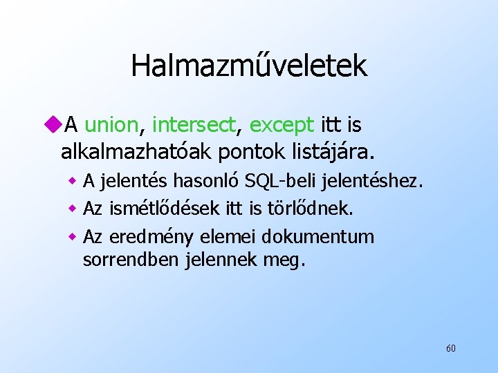 Halmazműveletek u. A union, intersect, except itt is alkalmazhatóak pontok listájára. w A jelentés