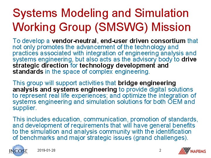 Systems Modeling and Simulation Working Group (SMSWG) Mission To develop a vendor-neutral, end-user driven