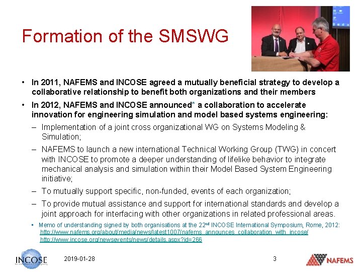 Formation of the SMSWG • In 2011, NAFEMS and INCOSE agreed a mutually beneficial