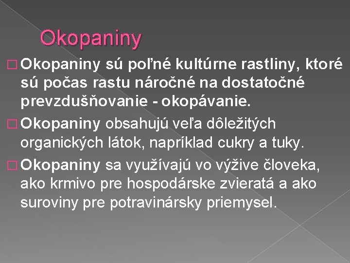 Okopaniny � Okopaniny sú poľné kultúrne rastliny, ktoré sú počas rastu náročné na dostatočné