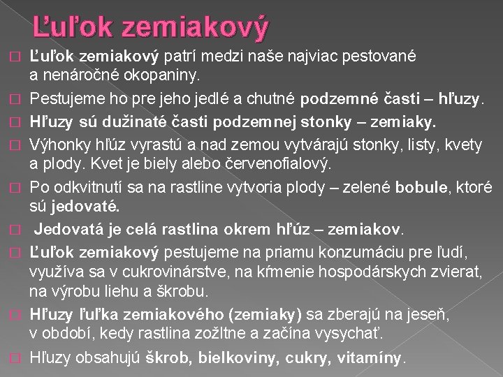 Ľuľok zemiakový � � � � � Ľuľok zemiakový patrí medzi naše najviac pestované