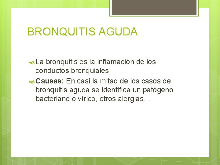BRONQUITIS AGUDA La bronquitis es la inflamación de los conductos bronquiales Causas: En casi BRONQUITIS AGUDA La bronquitis es la inflamación de los conductos bronquiales Causas: En casi