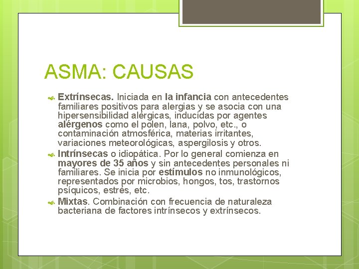 ASMA: CAUSAS Extrínsecas. Iniciada en la infancia con antecedentes familiares positivos para alergias y ASMA: CAUSAS Extrínsecas. Iniciada en la infancia con antecedentes familiares positivos para alergias y