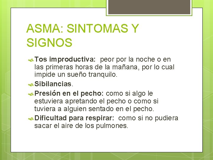 ASMA: SINTOMAS Y SIGNOS Tos improductiva: peor por la noche o en las primeras ASMA: SINTOMAS Y SIGNOS Tos improductiva: peor por la noche o en las primeras