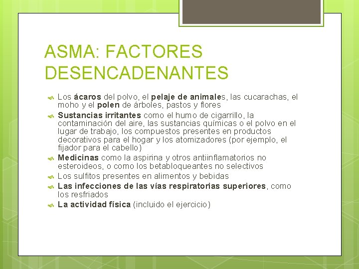 ASMA: FACTORES DESENCADENANTES Los ácaros del polvo, el pelaje de animales, las cucarachas, el ASMA: FACTORES DESENCADENANTES Los ácaros del polvo, el pelaje de animales, las cucarachas, el