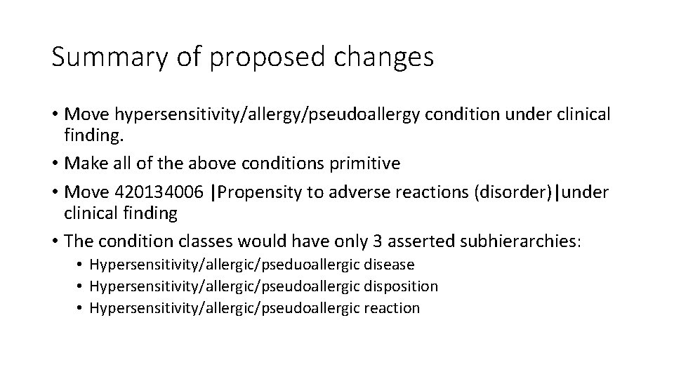 Summary of proposed changes • Move hypersensitivity/allergy/pseudoallergy condition under clinical finding. • Make all