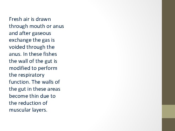 Fresh air is drawn through mouth or anus and after gaseous exchange the gas