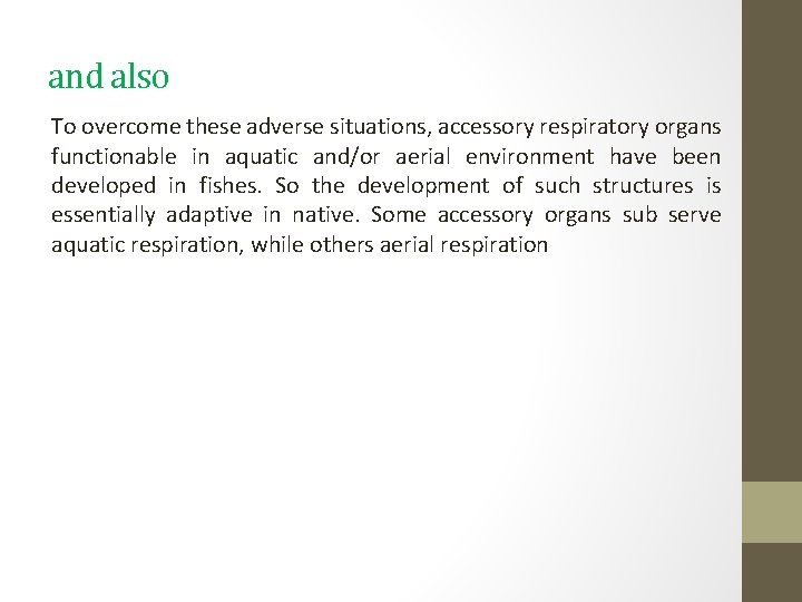 and also To overcome these adverse situations, accessory respiratory organs functionable in aquatic and/or