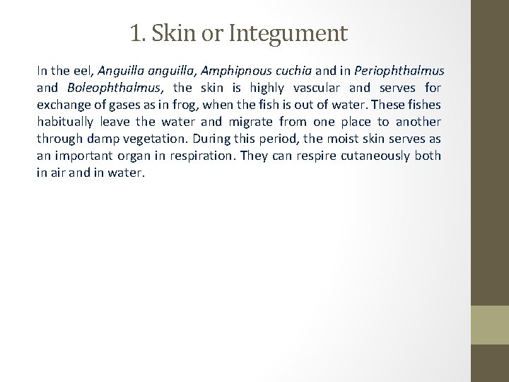 1. Skin or Integument In the eel, Anguilla anguilla, Amphipnous cuchia and in Periophthalmus