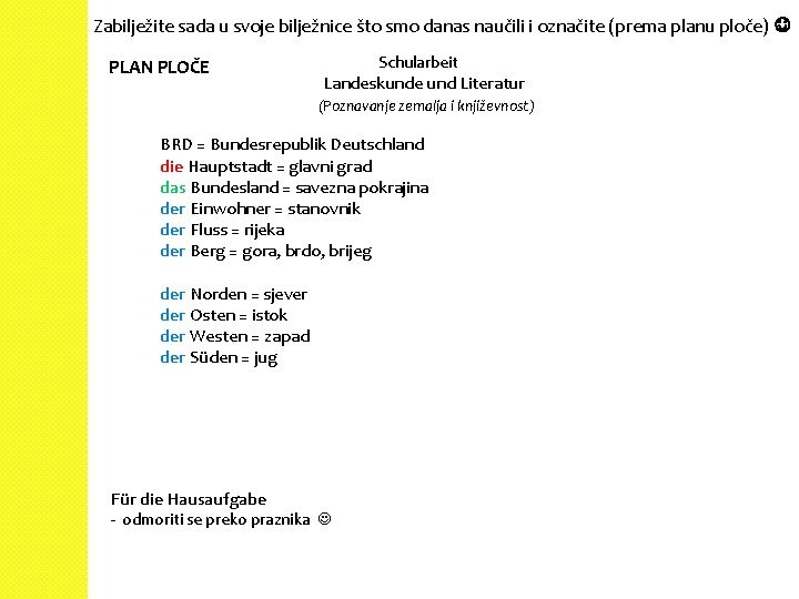Zabilježite sada u svoje bilježnice što smo danas naučili i označite (prema planu ploče)
