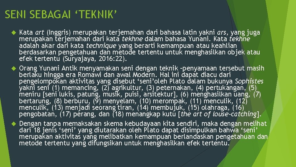 SENI SEBAGAI ‘TEKNIK’ Kata art (Inggris) merupakan terjemahan dari bahasa latin yakni ars, yang