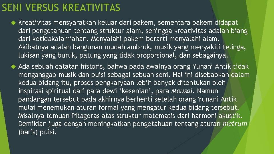 SENI VERSUS KREATIVITAS Kreativitas mensyaratkan keluar dari pakem, sementara pakem didapat dari pengetahuan tentang