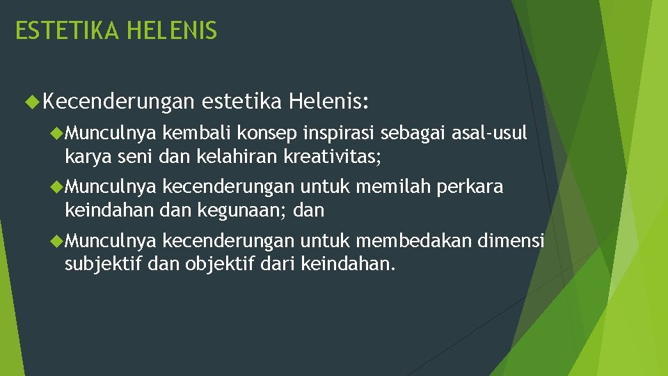 ESTETIKA HELENIS Kecenderungan estetika Helenis: Munculnya kembali konsep inspirasi sebagai asal-usul karya seni dan