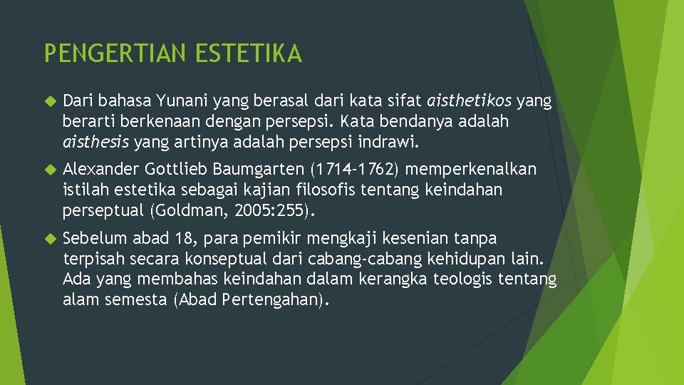 PENGERTIAN ESTETIKA Dari bahasa Yunani yang berasal dari kata sifat aisthetikos yang berarti berkenaan