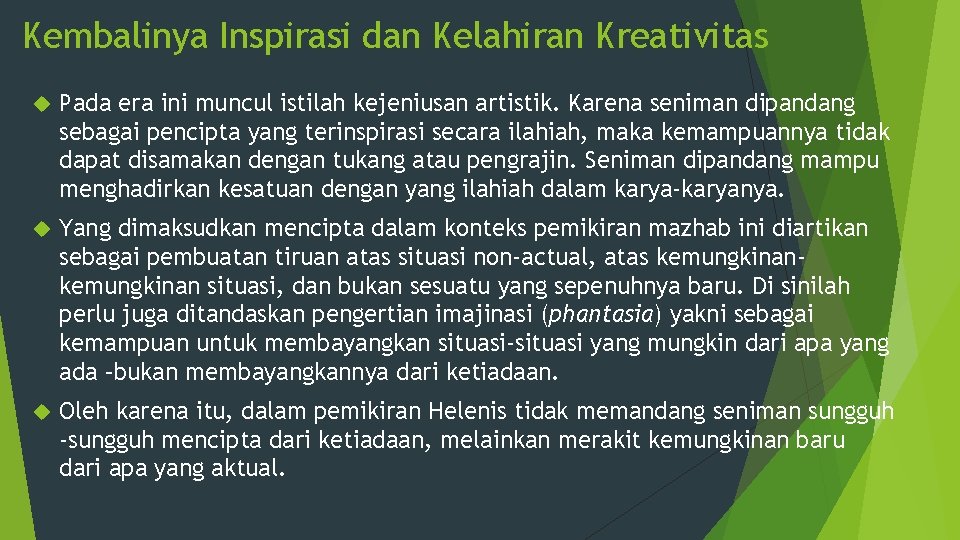 Kembalinya Inspirasi dan Kelahiran Kreativitas Pada era ini muncul istilah kejeniusan artistik. Karena seniman