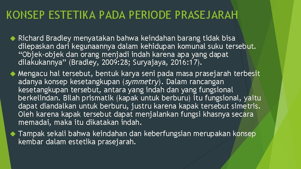 KONSEP ESTETIKA PADA PERIODE PRASEJARAH Richard Bradley menyatakan bahwa keindahan barang tidak bisa dilepaskan