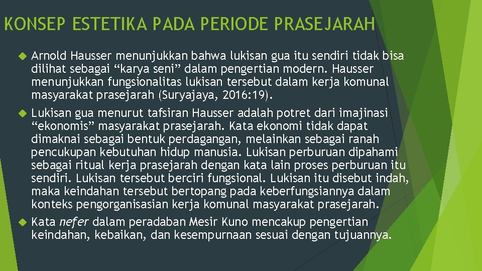 KONSEP ESTETIKA PADA PERIODE PRASEJARAH Arnold Hausser menunjukkan bahwa lukisan gua itu sendiri tidak